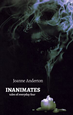 Inanimates: Tales of Everyday Fear